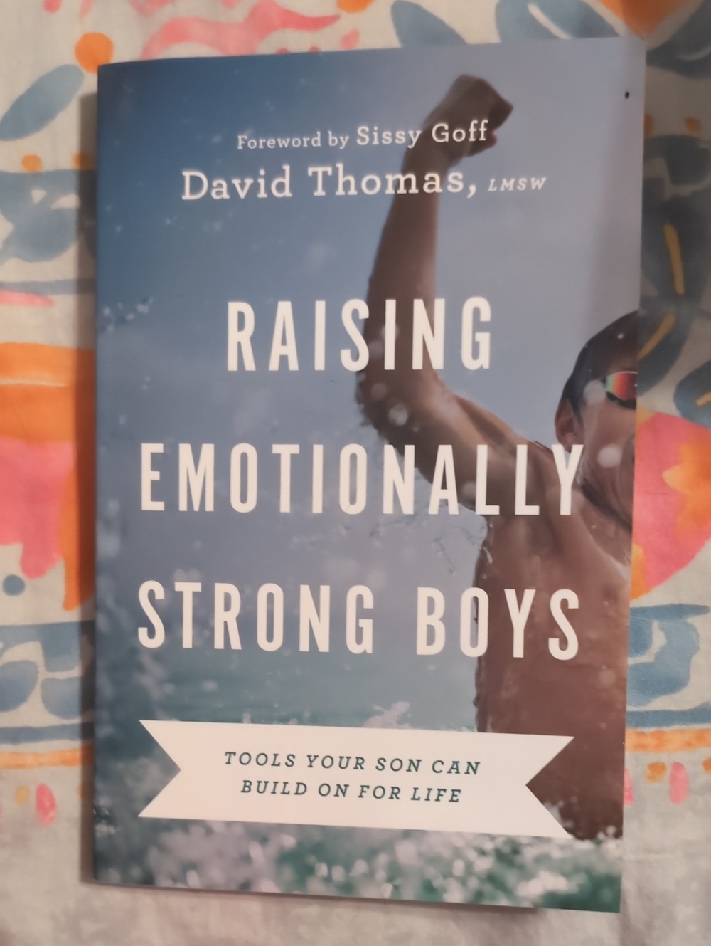 "Raising Emotionally strong Boys" By David Thomas